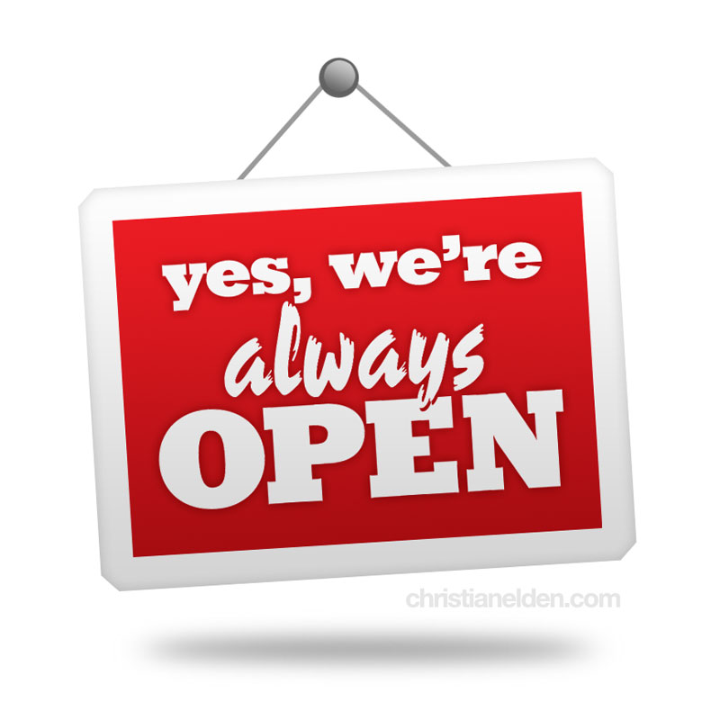 Yes, we're always open